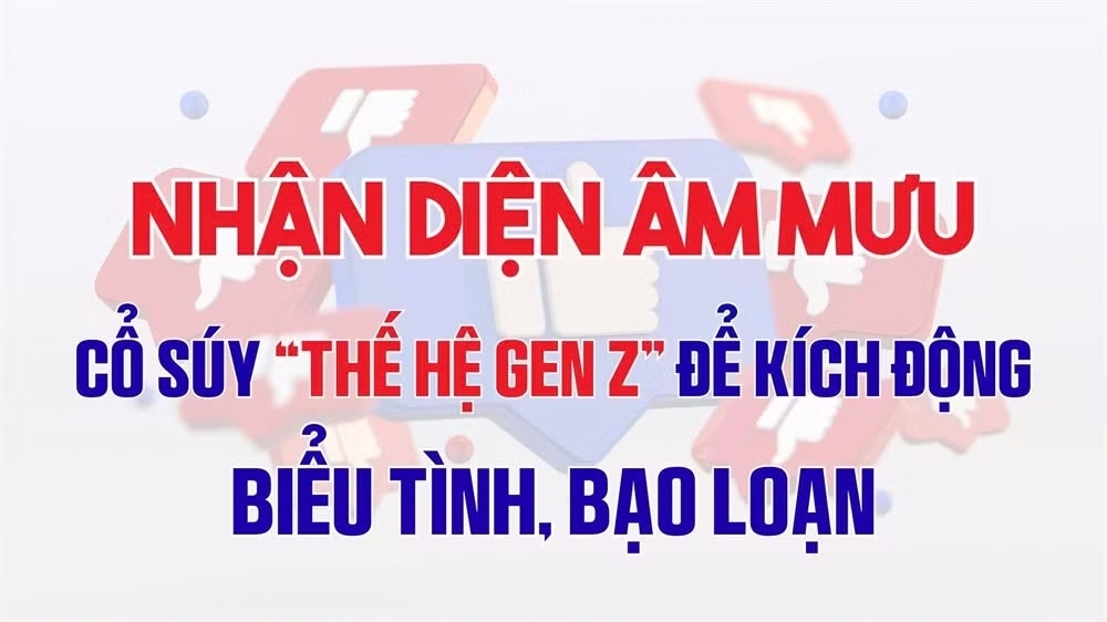 Cảnh giác những “biến thể” mượn danh Gen Z phá hoại tư tưởng