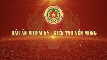 Dấu ấn nhiệm kỳ - Kiến tạo nền móng